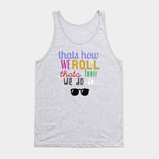 That's How We Roll Tank Top